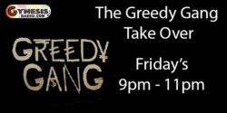 The Greedy Gang Take Over
Friday's 9PM - 11PM